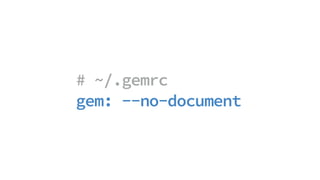 # ~/.gemrc
gem: --no-document
 
