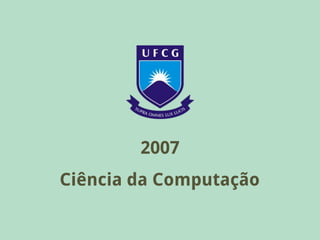 2007
Ciência da Computação
 