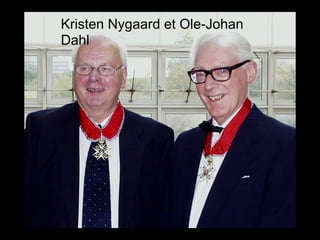 Kristen Nygaard et Ole-Johan
Dahl
 