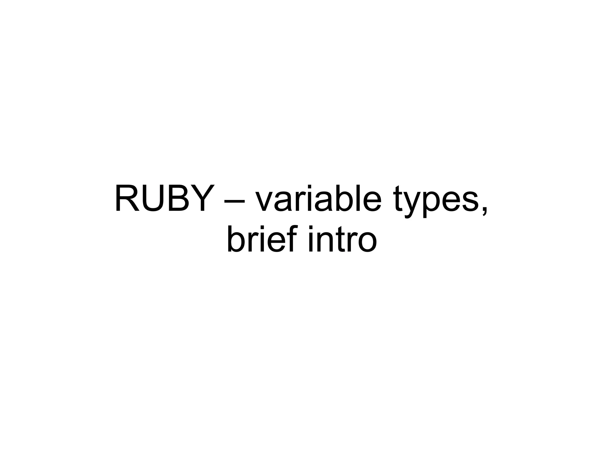 RUBY – variable types, brief intro 