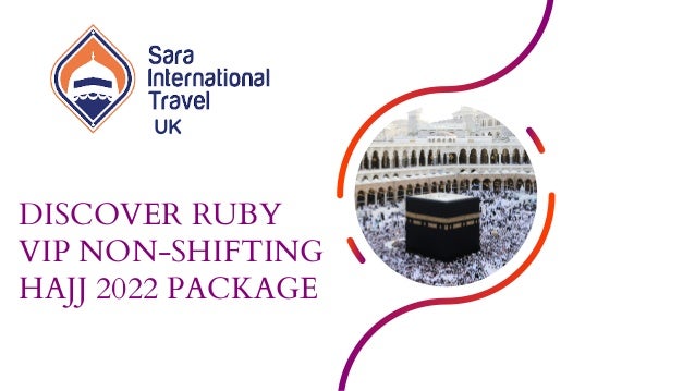 DISCOVER RUBY
VIP NON-SHIFTING
HAJJ 2022 PACKAGE
UK
 