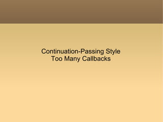 Continuation-Passing Style Too Many Callbacks 