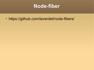 Node-fiber https://github.com/laverdet/node-fibers/ 