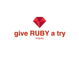 give RUBY a try
@dlpitta
 