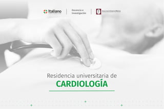 Residencia universitaria de
CARDIOLOGÍA
Docencia e
Investigación
 