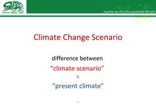 Climate Change Scenario difference between  “ climate scenario”  & “ present climate” 