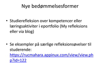 Hvad kan jeg bruge RUC ePort til som underviser?Understøtte læringsproceserAnvendelses- og kompetenceorienteret undervisningNye bedømmelsesformerNy evaluerings- / feedbackkultur