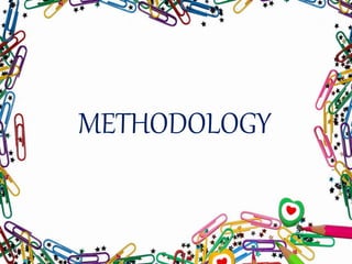 METHODOLOGY
 