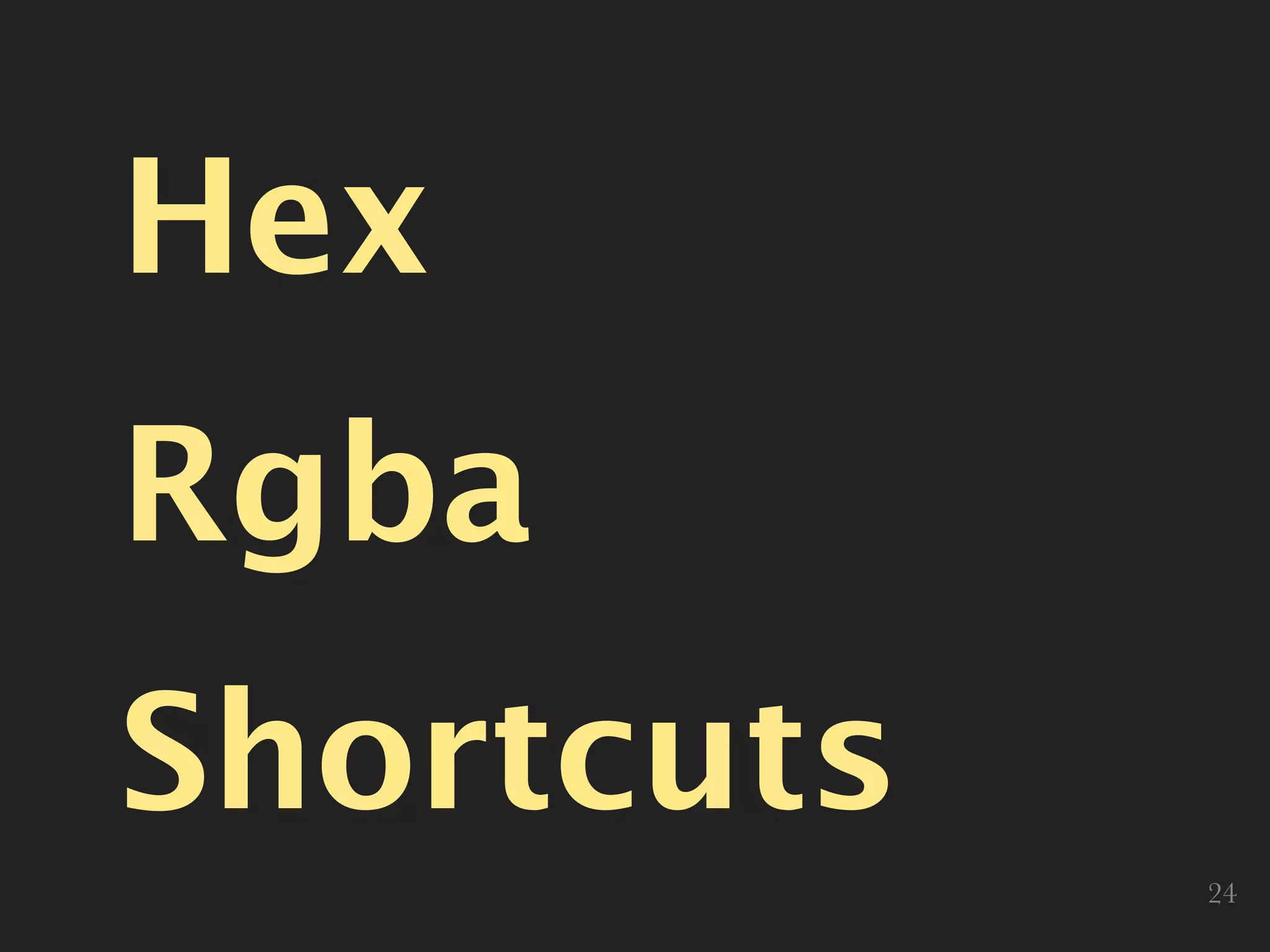 Hex
Rgba
Shortcuts
24
 