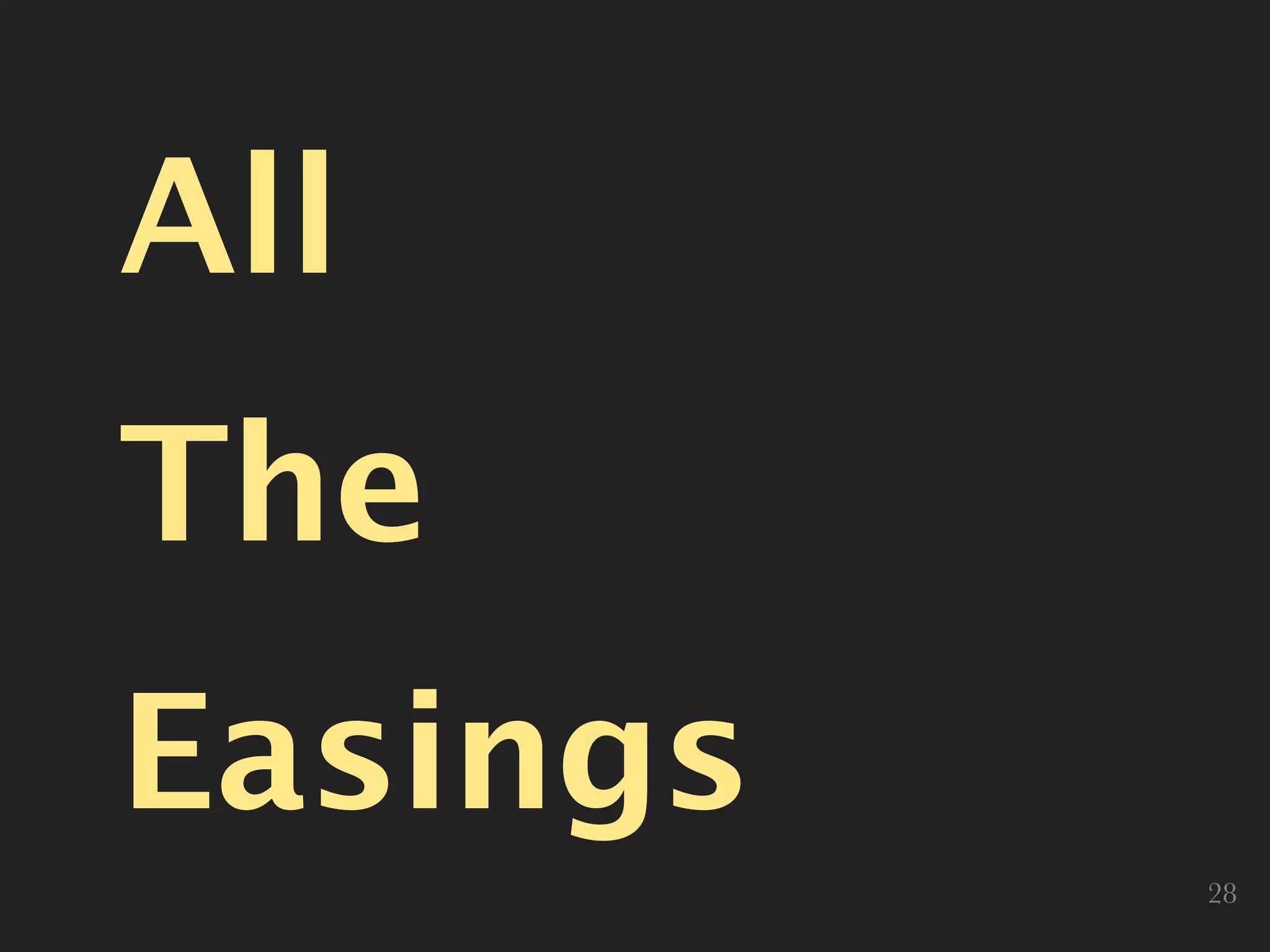 All
The
Easings
28
 