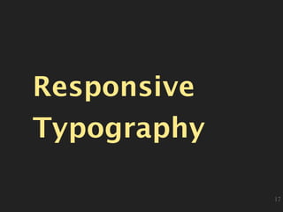 Responsive
Typography
17
 
