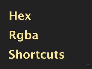Hex
Rgba
Shortcuts
24
 