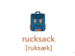 [ruksæk]
rucksack
4
 