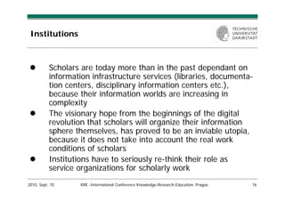 Institutions



           Scholars are today more than in the past dependant on
           information infrastructure ser...