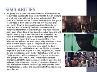  Not giving in is a video that I would say has many similarities
to our video but looks to more synthetic side. It is an ...