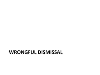 WRONGFUL DISMISSAL
 