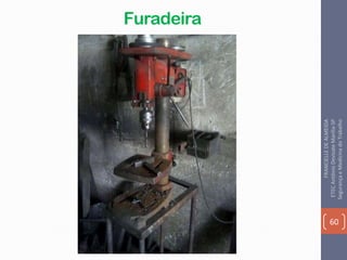Furadeira
60
FRANCIELLEDEALMEIDA
ETECAntônioDevisateMarília-SP
SegurançaeMedicinadoTrabalho
 