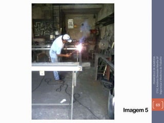 Imagem 5
69
FRANCIELLEDEALMEIDA
ETECAntônioDevisateMarília-SP
SegurançaeMedicinadoTrabalho
 