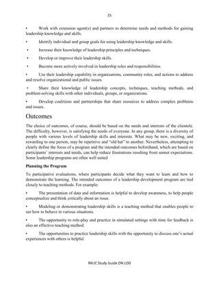 25
RKUC Study Guide ON LOD
• Work with extension agent(s) and partners to determine needs and methods for gaining
leadersh...