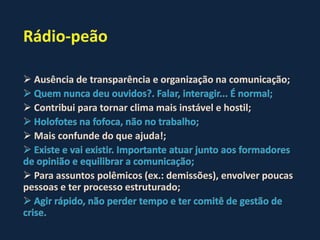 De dentro para fora Colaboradores:  saber o que ocorre na empresa;