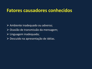  Contribui para tornar clima mais instável e hostil;