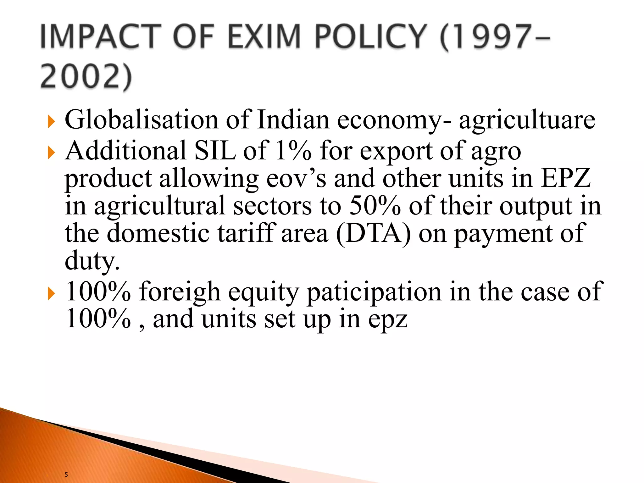 Special economic zone (SEZ)Employment oriented :   agriculture   cottage sector & handy crafts   small scale industry   leather   textile   game  & jewelersEXIM POLICY (2004-2009)