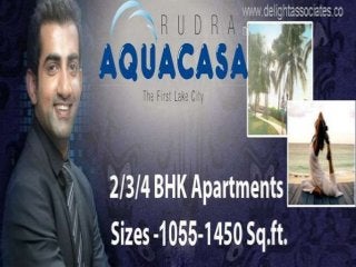 Rudra AquaCasa
Noida Extension Sec-16

CONTACT US
DELIGHT ASSOCIATES(0%Brokerage)
MOB : 9910061017,9873341012
Email : info@delightassociates.com

 