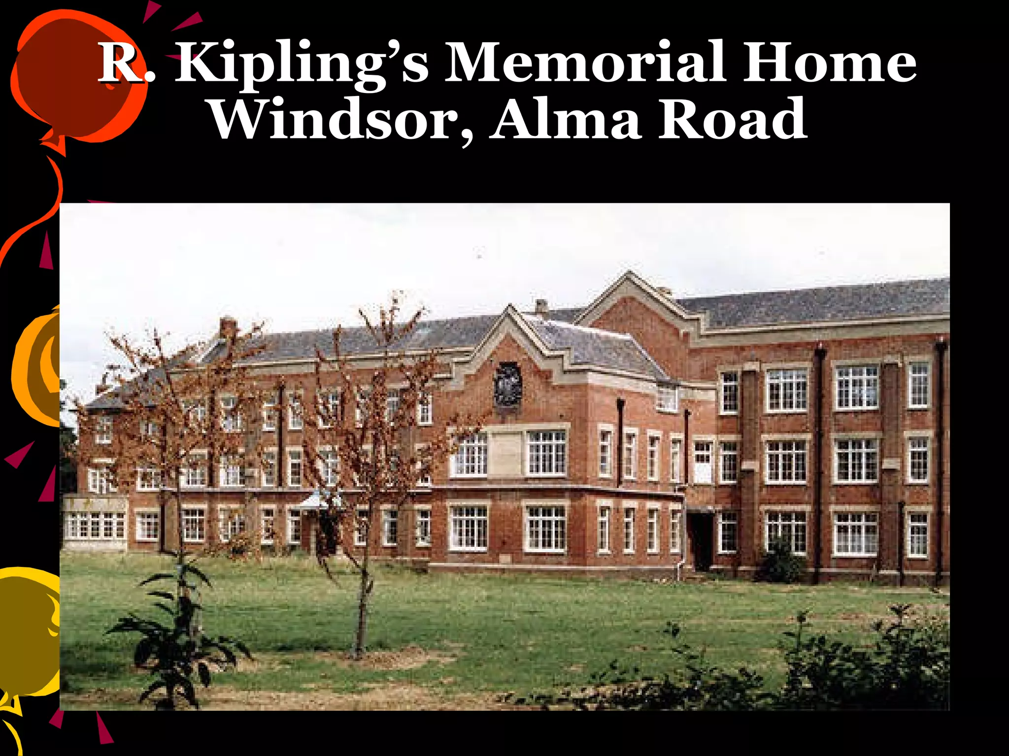 R. Kipling’s Memorial Home Windsor, Alma Road 