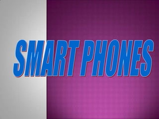 SMART PHONES 