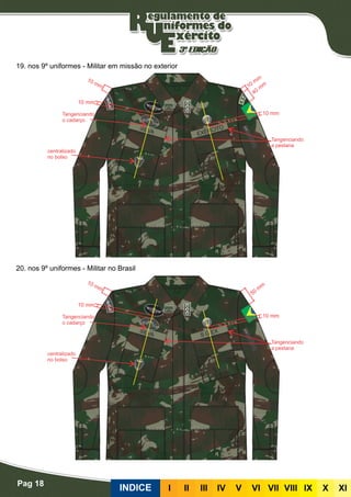 Pag 18
INDICE III III IV V VI VII VIII IX X XI
19. nos 9º uniformes - Militar em missão no exterior
20. nos 9º uniformes - Militar no Brasil
 