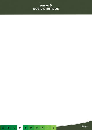 Anexo D
DOS DISTINTIVOS
Pag 5
A B C D E F G H I J
 