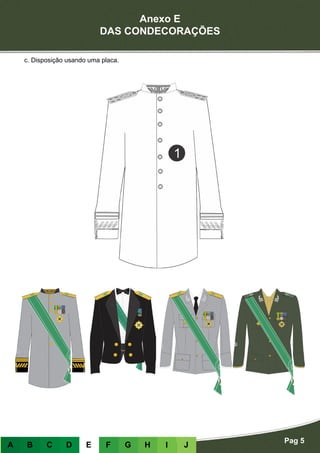 Anexo E
DAS CONDECORAÇÕES
Pag 5
A B C D E F G H I J
c. Disposição usando uma placa.
 