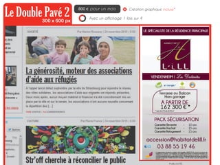 Le Double Pavé 2300 x 600 px
800 € pour un mois
Avec un affichage 1 fois sur 4
Création graphique incluse*
 