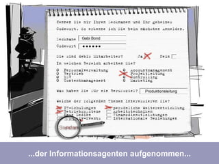 ...der Informationsagenten aufgenommen... ...der Informationsagenten aufgenommen... 