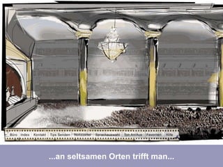 ...mit den erfolgreichen Lernmissionen jedoch... ...an seltsamen Orten trifft man... 