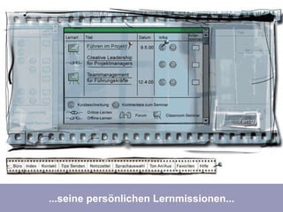 ...mit den erfolgreichen Lernmissionen jedoch... ...seine persönlichen Lernmissionen... 