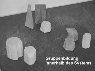 Gruppenbildung innerhalb des Systems