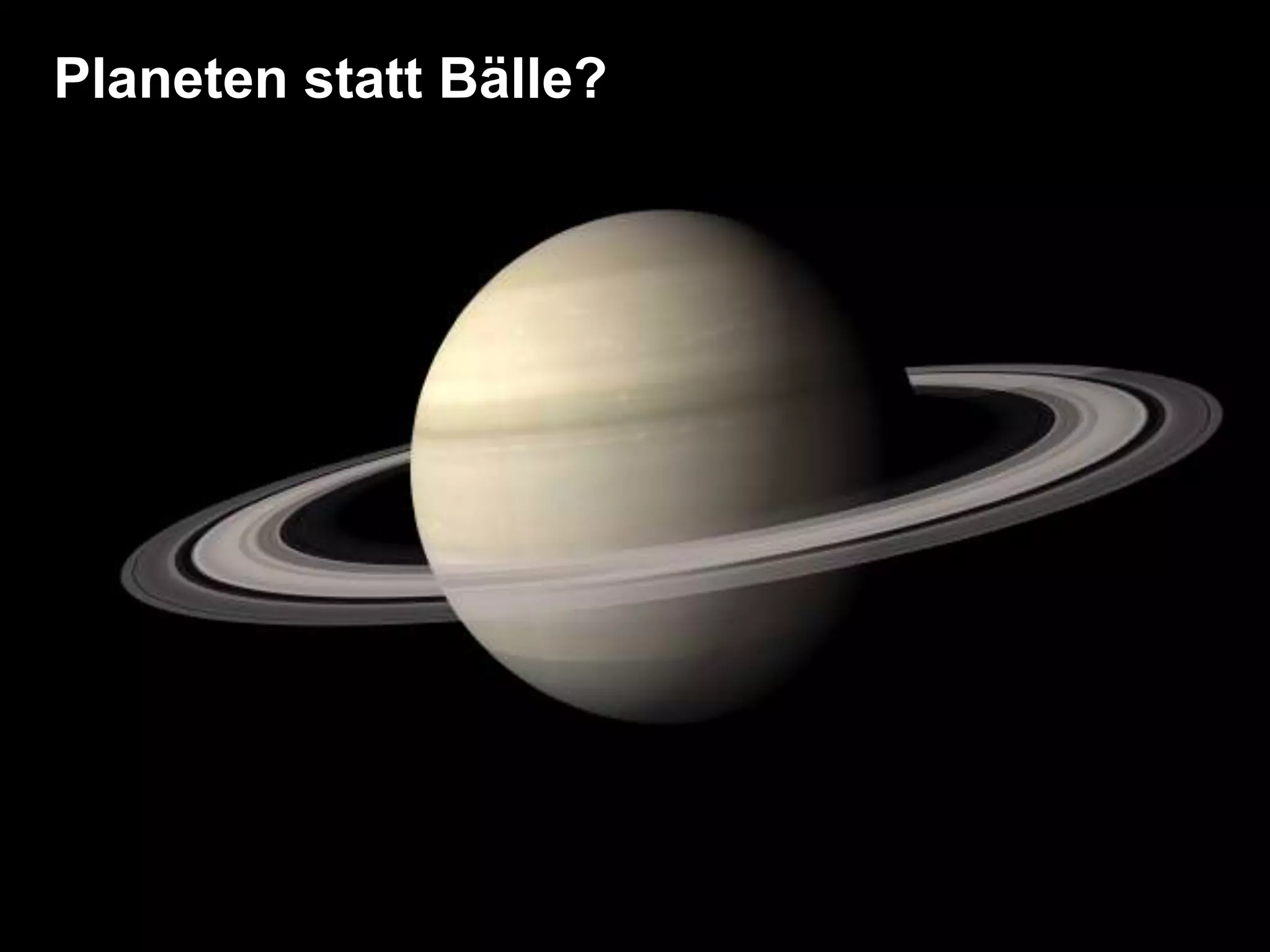Planeten statt Bälle? 