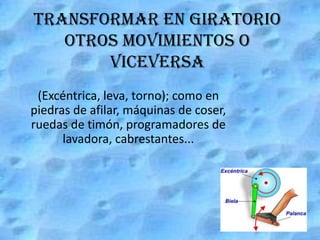 Reducir el esfuerzoNecesario para elevar una masa (polea de cable, polea móvil, polipasto...); como en pozos de agua, grúas, ascensores... 