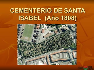 CEMENTERIO DE SANTA ISABEL  (Año 1808) 