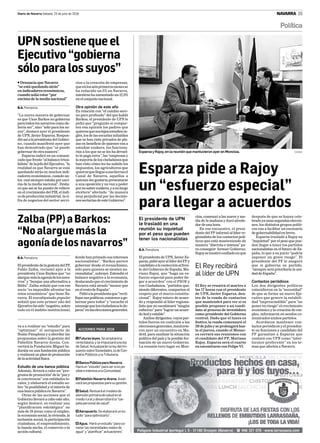 Diario de Navarra Sábado, 23 de julio de 2016 NAVARRA 15
Esparza y Rajoy, en la reunión que mantuvieron ayer en Moncloa. CEDIDA
B.A. Pamplona
El presidente de UPN, Javier Es-
parza,pidióayerallíderdelPPy
candidatoalareelecciónalfren-
te del Gobierno de España, Ma-
riano Rajoy, que “haga un es-
fuerzo especial para poder lle-
gar a acuerdos” con el PSOE y
con Ciudadanos, “partidos que,
siendo diferentes, comparten el
respeto por el marco constitu-
cional”. Rajoy estuvo de acuer-
do y respondió al líder regiona-
lista que no escatimará “ningún
esfuerzo”para“lograrunacuer-
dolealyestable”.
Ambos dirigentes, cuyos par-
tidos fueron en coalición a las
eleccionesgenerales,mantuvie-
ron ayer un encuentro en Ma-
drid, para analizar la situación
política del país y la posible for-
mación de un nuevo Gobierno.
La reunión tuvo lugar en Mon-
cloa, comenzó a las nueve y me-
dia de la mañana y duró alrede-
dordeunahora.
En ese encuentro, el presi-
dente del PP informó al líder re-
gionalista de los contactos polí-
ticos que está manteniendo de
manera “discreta e intensa” pa-
ra conseguir formar Gobierno.
Rajoysemostróconfiadoenque
El presidente de UPN
le trasladó en una
reunión su inquietud
por el peso que pueden
tener los nacionalistas
Esparza pide a Rajoy
un “esfuerzo especial”
para llegar a acuerdos
después de que se hayan cele-
bradoyaunassegundaseleccio-
nes, los distintos grupos políti-
cos van a facilitar un escenario
degobernabilidadenbreve.
Esparza trasladó a Rajoy su
“inquietud” por el peso que pue-
dan llegar a tener los partidos
nacionalistas en el futuro de Es-
paña, lo que a su juicio “podría
suponer un grave riesgo”. El
presidente del PP le aseguró
que si gobierna su partido,
“siempre será prioritaria la uni-
daddeEspaña”.
Contactos periódicos
Los dos dirigentes políticos
coincidieron en la “necesidad”
de que se forme un nuevo Eje-
cutivo que genere la estabili-
dad “imprescindible” para “no
ponerenriesgo”elcrecimiento
económico y la creación de em-
pleo, informaron en sendos co-
municados ambos partidos.
Acordaron mantener con-
tactos periódicos y el presiden-
te en funciones y candidato del
PP garantizó a Esparza que
contará con UPN como “inter-
locutor preferente” en los te-
mas que afecten a Navarra.
El Rey recibirá
al líder de UPN
El Rey se reunirá el martes a
las 17 horas con el presidente
de UPN, Javier Esparza, den-
tro de la ronda de contactos
que mantendrá para ver si es
posible proponer a un candi-
dato al proceso de investidura
como presidente del Gobierno
central. Dado que el lunes es
festivo, la ronda comenzará el
26 de julio y se prolongará has-
ta el jueves, cuando el Monar-
ca cerrará sus reuniones con
el candidato del PP, Mariano
Rajoy. Esparza será el cuarto
en encontrarse con Felipe VI.
Política
va a a realizar un “estudio” para
“optimizar” el aeropuerto de
Noáin-Pamplona y a abordar las
propuestas sobre la gestión del
Pabellón Navarra-Arena. Con-
vertirá la Fundación Miguel In-
duráin en una fundación pública
y realizará un plan de promoción
delaactividadfísica.
Estudio de una banca pública
Además, llevará a cabo un “pro-
gramadepromoción”dela“pazy
la convivencia” con entidades lo-
cales, y elaborará el estudio so-
bre “la posibilidad y el interés de
unabancapúblicaenNavarra”.
Otras de las acciones que el
Gobierno llevará a cabo este año,
según destacó, es realizar una
“planificación estratégica” en
más de 18 áreas como el empleo,
la economía social, la vivienda, la
inclusión social, la participación
ciudadana, el emprendimiento,
la banda ancha, el comercio o la
accióncultural.
● Denuncia que Navarra
“se está quedando atrás”
en indicadores económicos,
cuando solía estar “por
encima de la media nacional”
B.A. Pamplona
“La nueva manera de gobernar
es que Uxue Barkos no gobierna
para todos los navarros como de-
bería ser”, sino “sólo para los su-
yos”, destacó ayer el presidente
de UPN, Javier Esparza. Respon-
dióasíalapresidentadelGobier-
no, cuando manifestó ayer que
han demostrado que “se puede
gobernardeotramanera”.
Esparza indicó en un comuni-
cadoquefrente“albalancetriun-
falista”delajefadelEjecutivo,“la
realidad es que Navarra se está
quedando atrás en muchos indi-
cadores económicos, cuando an-
tes casi siempre estaba por enci-
ma de la media nacional”. Desta-
có que así se ha puesto de relieve
en el crecimiento del PIB, el índi-
cedeproducciónindustrial, laci-
fra de negocios del sector servi-
cios o la creación de empresas,
queenlosseisprimerosmesesse
ha reducido un 6% en Navarra,
mientras ha aumentado un 12,9%
enelconjuntonacional.
Otra opinión de este año
En relación con “el cambio sere-
no pero profundo” del que habló
Barkos, el presidente de UPN le
pidió que “pregunte si compar-
ten esa opinión los padres que
quierenquesushijosestudienin-
glés,losdelasescuelasinfantiles
que se han visto privados de pla-
zas en beneficio de quienes van a
estudiar euskera, los funciona-
rios a los que no se les ha devuel-
to la paga extra”, las “empresas y
lamayoríadelosciudadanosque
han visto cómo les ha subido los
impuestos, los agricultores que
quierenquellegueasustierrasel
Canal de Navarra, aquellos a
quienes les gustaría presentarse
a una oposición y no van a poder
pornosabereuskera,yaunlargo
etcétera” afectado “de manera
muy perjudicial por las decisio-
nessectariasdeesteGobierno”.
UPNsostienequeel
Ejecutivo“gobierna
sóloparalossuyos”
B.A. Pamplona
ElpresidentedelagestoradelPP,
Pablo Zalba, reclamó ayer a la
presidenta Uxue Barkos que “no
alarguemáslaagoníadelosnava-
rros” y “busque una alternativa a
Bildu”. Zalba señaló que con ese
socio “es imposible afrontar los
retos económicos” que tiene Na-
varra. El eurodiputado popular
señaló que este primer año del
Ejecutivohasido“negativo,sobre
todo en el ámbito institucional,
donde han primado sus intereses
nacionalistas”. “Barkos parece
gobernar desde el revanchismo,
sólo para quienes se sienten na-
cionalistas”, subrayó. Extendió el
balance negativo a la economía,
destacandoqueelcrecimientode
Navarra está siendo “menor que
enelrestodeEspaña”.
Pidióalapresidentaque“recti-
fiquesuspolíticas,comienceago-
bernar para todos” y “escuche el
mensajequelosciudadanoslede-
jaron”enlaseleccionesgenerales.
Zalba(PP)aBarkos:
“Noalarguemásla
agoníadelosnavarros”
ACCIONES PARA 2016
1Futurasleyes.Seampliarála
rentabásica;yseimpulsaráunaley
deSalud.ActualizaránlaleydelIm-
puestosobreSociedades,ladeCon-
tratosPúblicosylaTributaria.
2BancaPúblicaparaNavarra.
Haráun“estudio”paraversiespo-
sibleeinteresaalaComunidad.
3 PabellónNavarra-Arena.Anali-
zarálaspropuestasparasugestión.
4Salud.Revisaráelmodelode
atenciónprimariadesaludenel
medioruralydesarrollarála“car-
petapersonaldesalud”.
5Aeropuerto.Seelaboraráunes-
tudio“paraoptimizarlo”.
6Agua. Haráunestudio“paraco-
nocerlasnecesidadesrealesde
agua“y“planificar”actuaciones”.
 
