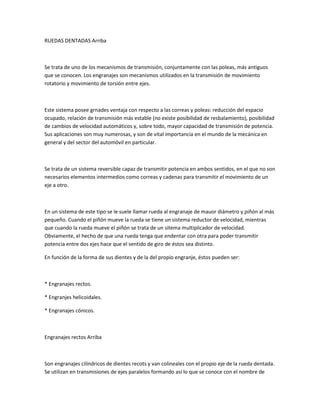 RUEDAS DENTADAS Arriba 
Se trata de uno de los mecanismos de transmisión, conjuntamente con las poleas, más antiguos 
que ...