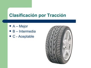 Clasificación por Tracción

   A – Mejor
   B – Intermedia
   C - Aceptable
 