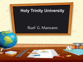 Holy Trinity University
Ruel G. Manzano
 