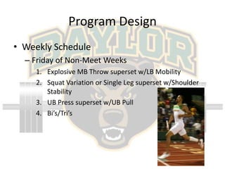 Program Design<br />Weekly Schedule<br />Friday of Non-Meet Weeks	<br />Explosive MB Throw superset w/LB Mobility<br />Squ...