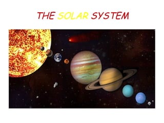 THE SOLAR SYSTEM
 