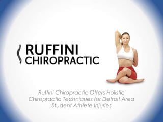 Ruffini Chiropractic Offers Holistic
Chiropractic Techniques for Detroit Area
          Student Athlete Injuries
 