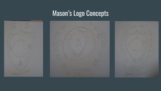 Mason’s Logo Concepts
 