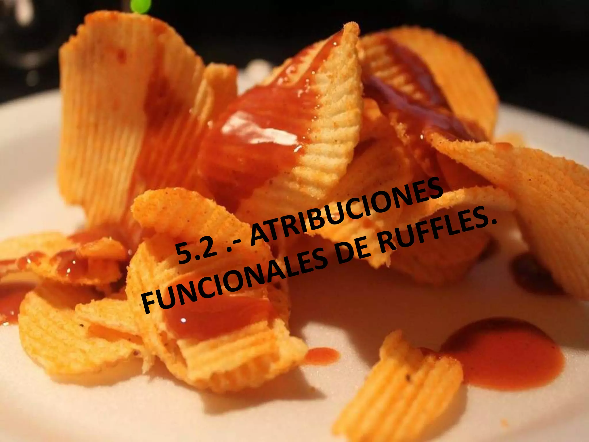 5.2 .- ATRIBUCIONES FUNCIONALES DE RUFFLES.