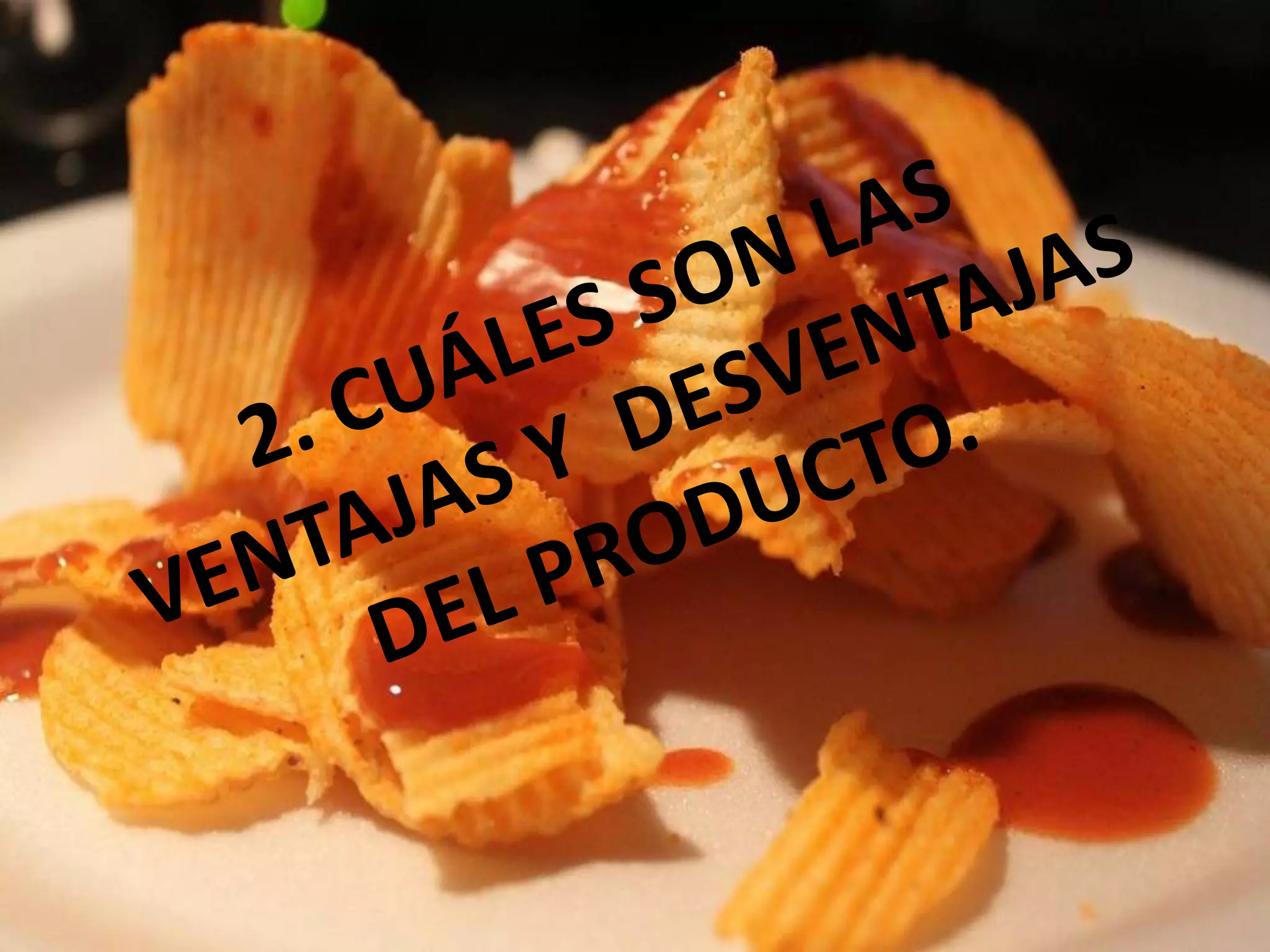 2. CUÁLES SON LAS VENTAJAS Y  DESVENTAJAS DEL PRODUCTO.